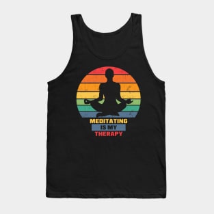 Meditating is my therapy Tank Top